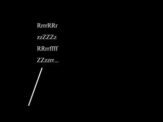 RrrrRRr zzZZZz RRrrffff ZZzzrr...
