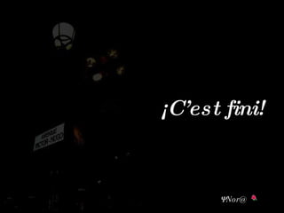 ¡C’est fini!  Nor @ 