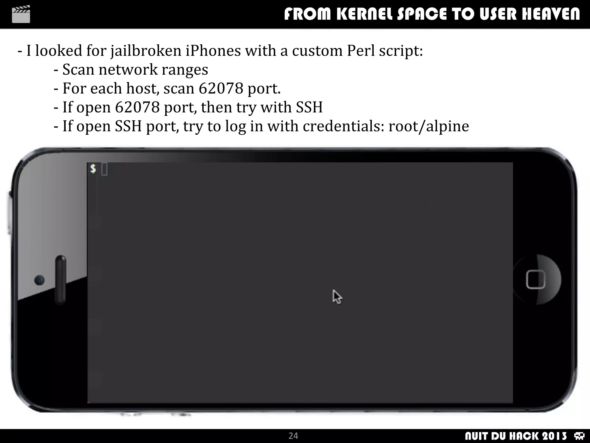 OTHER	
  TOOLS
How	
  i	
  met	
  your	
  packetFrom	
  kernel	
  Space	
  to	
  user	
  Heaven
24
How	
  i	
  met	
  your	
  packetFrom	
  kernel	
  Space	
  to	
  user	
  HeavenFROM KERNEL SPACE TO USER HEAVEN
A	
  patch	
  for	
  Linux	
  kernels	
  
of	
  version	
  2.4.,	
  that	
  
modiﬁes	
  characteris:cs	
  
of	
  network	
  traﬃc
IP	
  PERSONALITY
Simple	
  TCP	
  packets	
  
iden:ﬁca:on	
  solu:on	
  as	
  
a	
  Kenel
2.2-­‐2.4	
  core	
  module	
  
patch,	
  allowing	
  ignore	
  
some	
  kind	
  of	
  packets.
STEALTH	
  PATCH
A	
  kernel	
  module	
  available	
  
for	
  Linux	
  kernel	
  of	
  
version	
  2.2.	
  that	
  also	
  tries	
  
to	
  hide	
  the	
  original	
  OS	
  
and	
  act	
  as	
  a	
  diﬀerent	
  
one.
FINGERPRINT	
  FUCKER
TCP	
  and	
  UDP	
  packets	
  
ﬁltering	
  op:ons,	
  allowing	
  
to	
  respec:vely	
  block	
  RST	
  
and	
  ICMP	
  answers	
  on	
  
closed	
  ports
BLACKHOLE
Honeyd	
  is
able	
  to	
  simulate	
  Xprobe2	
  
and	
  Nmap	
  (previous	
  
version)	
  signatures	
  for	
  its
virtual	
  hosts.
HONEYD
Windows	
  so_ware	
  that	
  
modiﬁes	
  keys	
  in	
  the	
  
register,	
  to
change	
  some	
  TCP/IP	
  
parameters.
OSFUSCATE
NUIT DU HACK 2013
 
