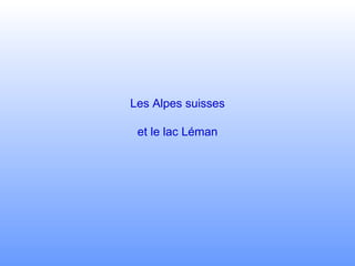 Les Alpes suisses et le lac Léman 