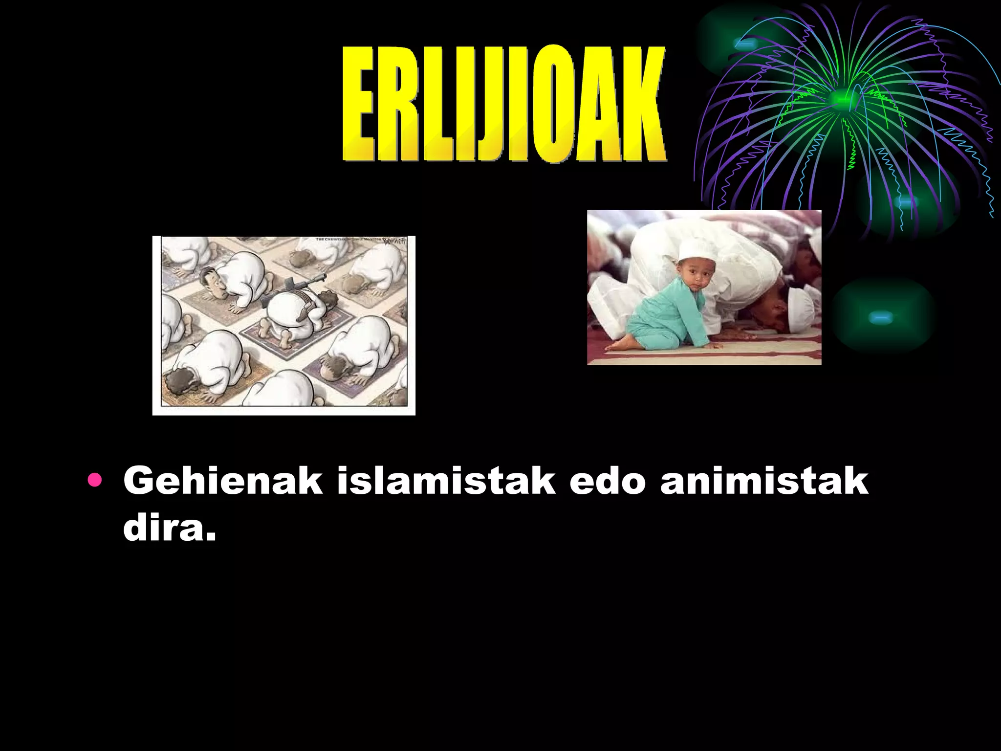 Gehienak islamistak edo animistak dira. ERLIJIOAK 