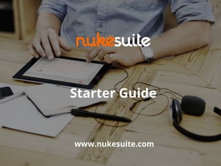 Starter Guide
www.nukesuite.com
 