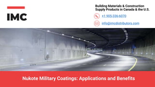Building Materials & Construction
Supply Products in Canada & the U.S.
Nukote Military Coatings: Applications and Benefits
+1 905-336-6070
info@imcdistributors.com
 