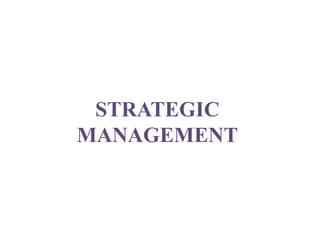 STRATEGIC
MANAGEMENT
 
