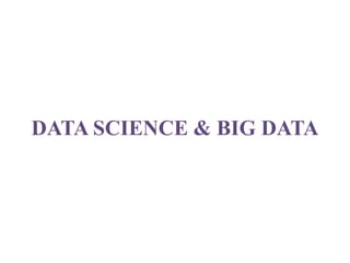 DATA SCIENCE & BIG DATA
 