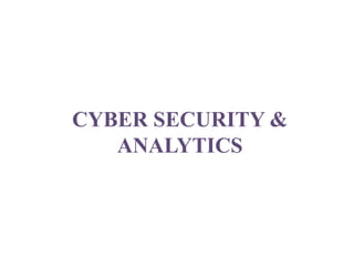 CYBER SECURITY &
ANALYTICS
 