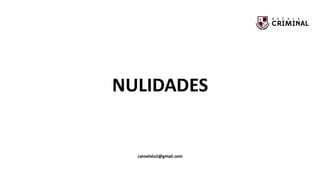 NULIDADES
caiovilela1@gmail.com
 