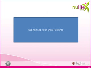 28
USE MID LIFE OPD CARD FORMATS
 