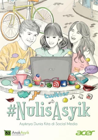 #NulisAsyik (Acer Indonesia, 2012) Asyiknya Dunia Kita di Social Media