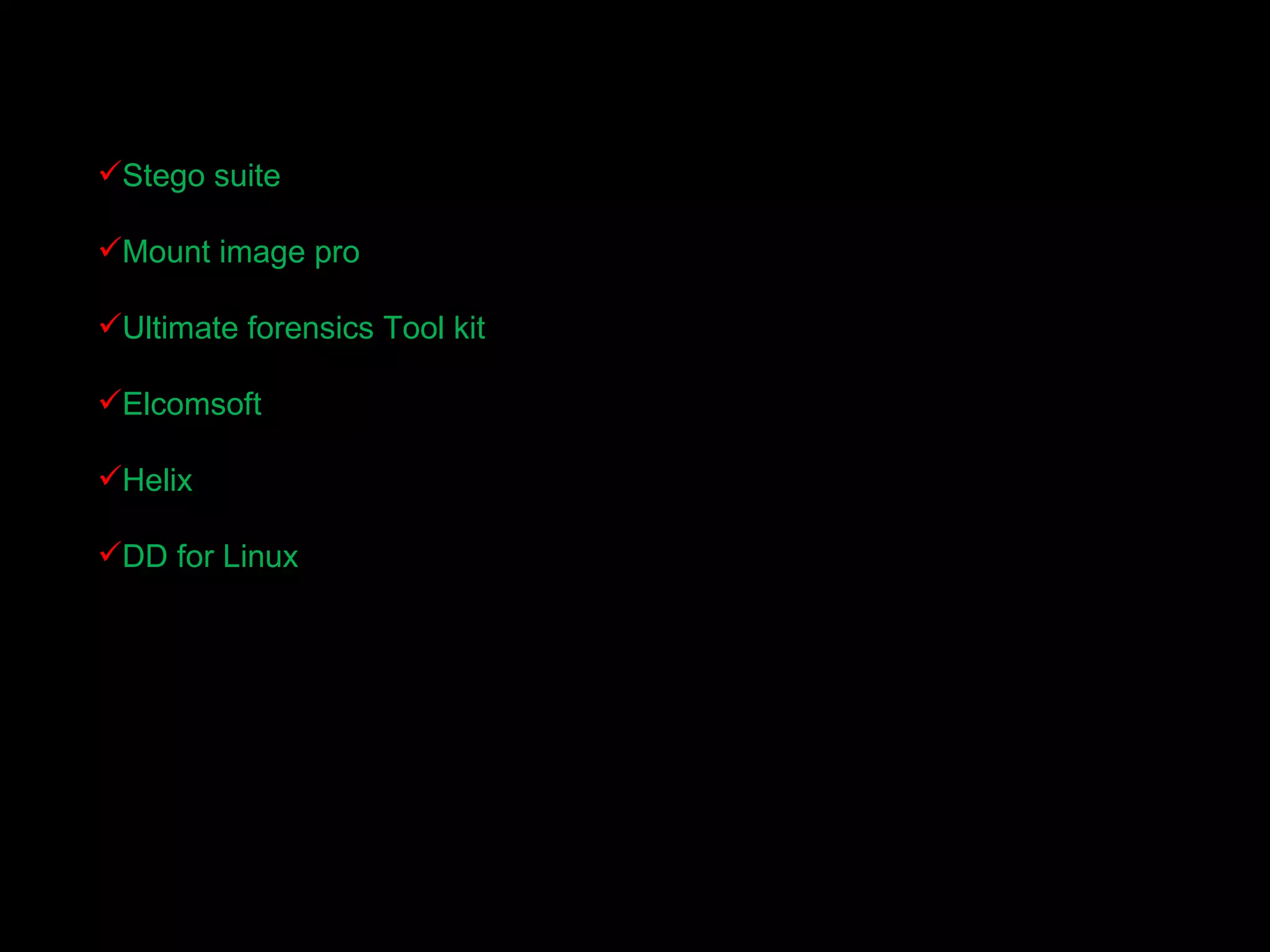 Stego suite Mount image pro Ultimate forensics Tool kit Elcomsoft Helix DD for Linux 