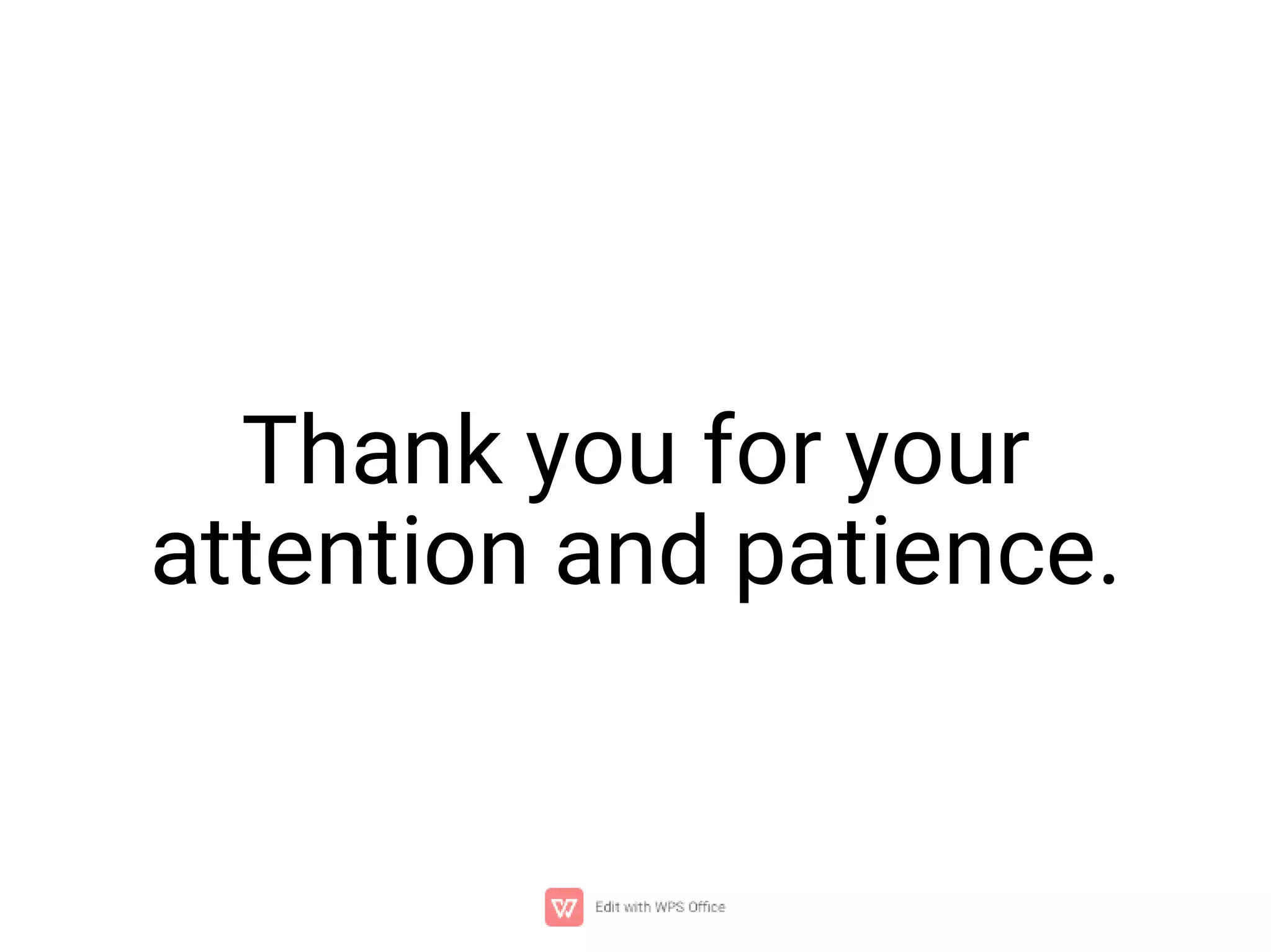 Thank you for your
attention and patience.
 