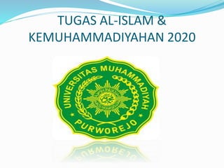 TUGAS AL-ISLAM &
KEMUHAMMADIYAHAN 2020
 