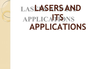LASERSAND
ITS
APPLICATIONS
 