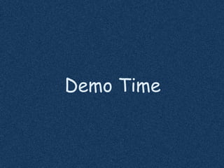 Demo Time
 