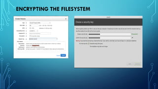 ENCRYPTING THE FILESYSTEM
 