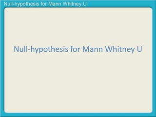 Null-hypothesis for Mann Whitney U 
 