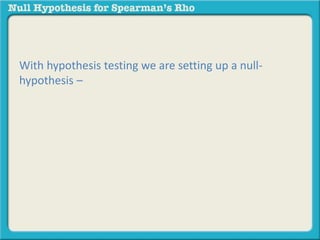 With hypothesis testing we are setting up a null-hypothesis 
– 
 