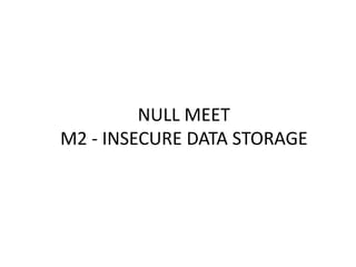 Null mumbai-Android-Insecure-Data-Storage-Exploitation | PPTX