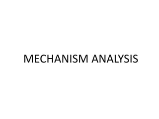 MECHANISM ANALYSIS
 