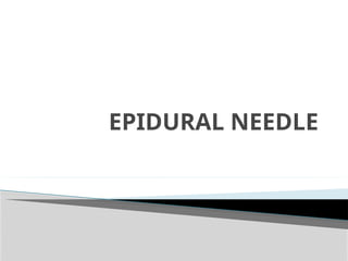 EPIDURAL NEEDLE
 