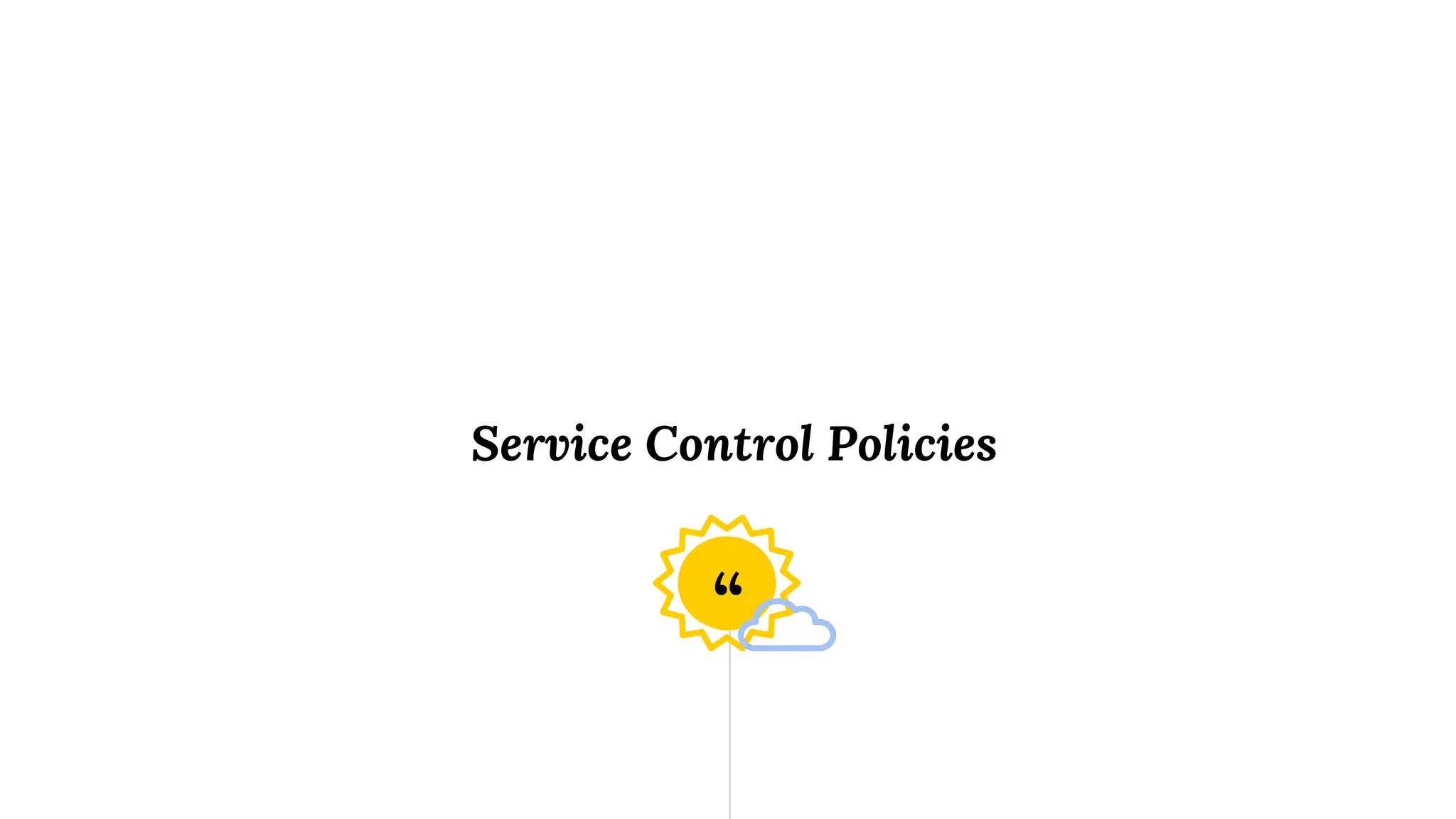 “
Service Control Policies
 