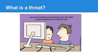 What is a Vulnerability?
•Vulnerability is a weakness in the system which will aid the attacker in
successful execution/exploitation of the threat.
Example: Suppose you have a web server with low bandwidth
connection. Where the threat is that your server could be taken
offline, a pothential vulnerability is that you have low
bandwidth and could be a prey for a DoS attack. A paper is
vulnerable to fire.
•Risk: Risk is nothing but threat times vulnerability. That means the
potential loss/damage of an assest as result of a threat exploitation
using vulnerability.
 