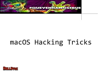macOS Hacking Tricks
 