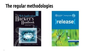 10
The regular methodologies
 