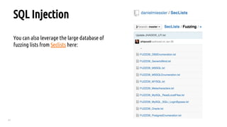 41
SQL Injection
You can also leverage the large database of
fuzzing lists from Seclists here:
 