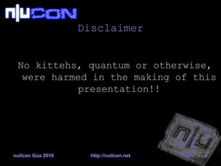 Disclaimer No kittehs, quantum or otherwise, were harmed in the making of this presentation!! 