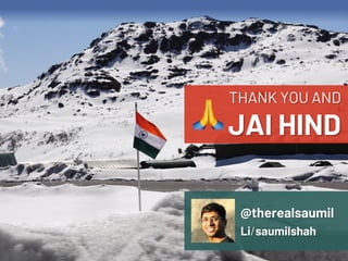 NETSQUARE
THANK YOU AND
JAI HIND
@therealsaumil
Li/saumilshah
 