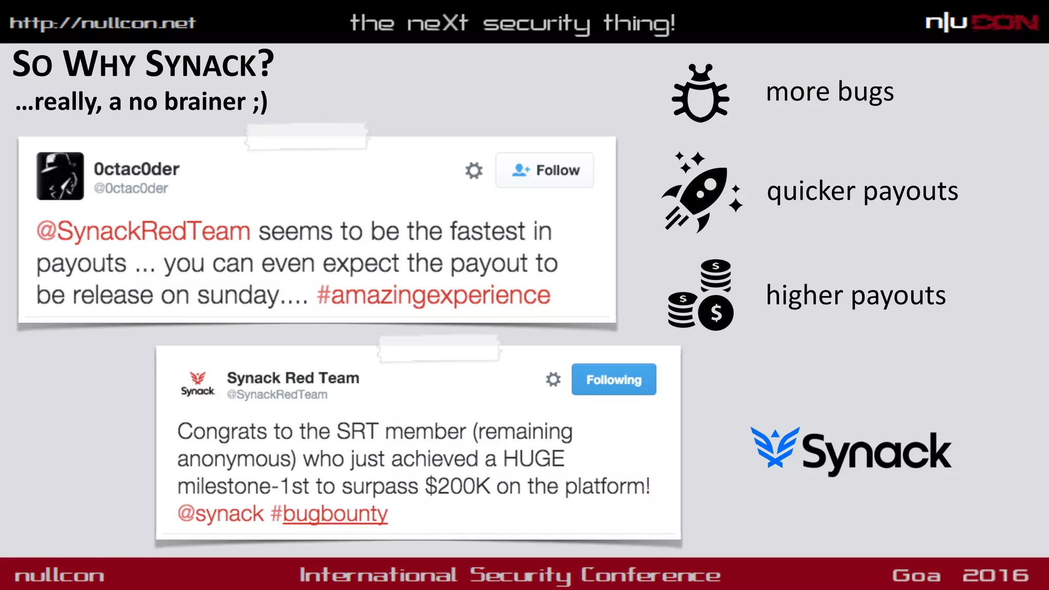 SO WHY SYNACK?
…really, a no brainer ;)
higher payouts
quicker payouts
more bugs
 