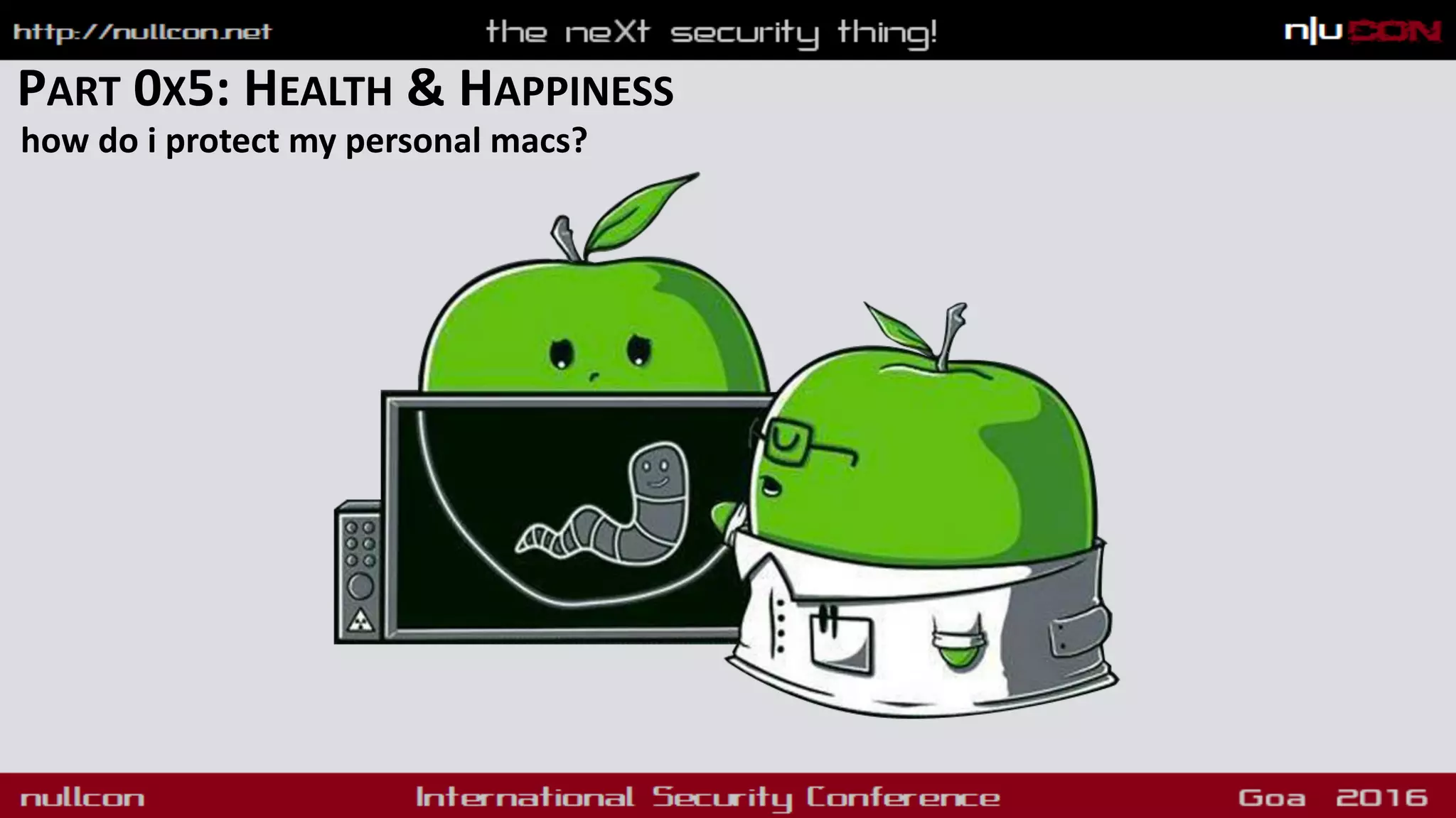 PART 0X5: HEALTH & HAPPINESS
how do i protect my personal macs?
 