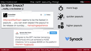 SO WHY SYNACK?
…really, a no brainer ;)
higher payouts
quicker payouts
more bugs
 