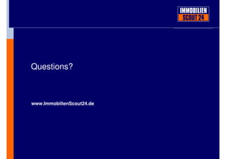 Questions?



www.ImmobilienScout24.de
 