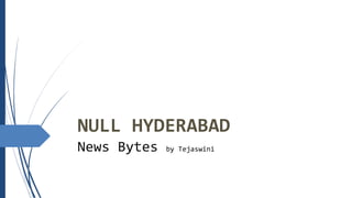 NULL HYDERABAD
News Bytes by Tejaswini
 
