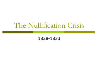 The Nullification Crisis 1828-1833 