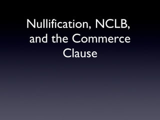 Nullification, NCLB,  and the Commerce Clause 