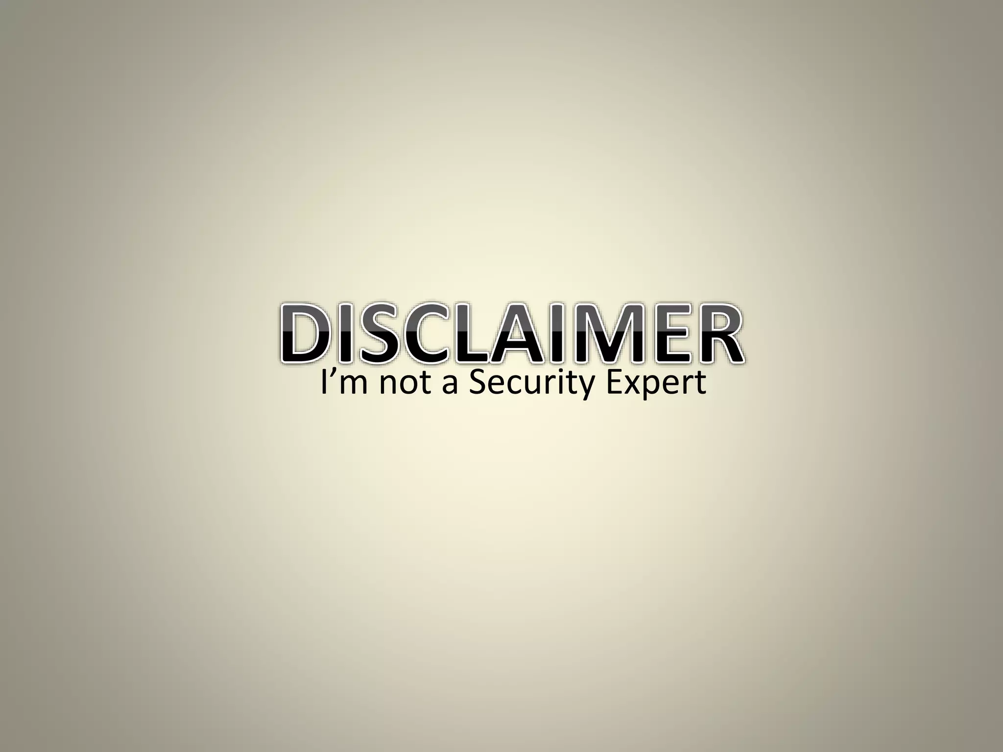 I’m not a Security Expert