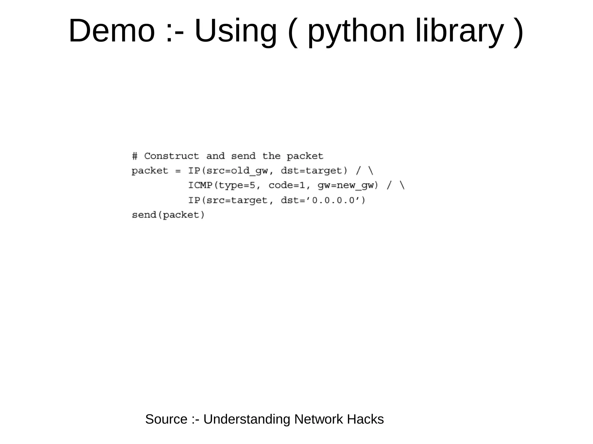 Demo :- Using ( python library )
Source :- Understanding Network Hacks
 