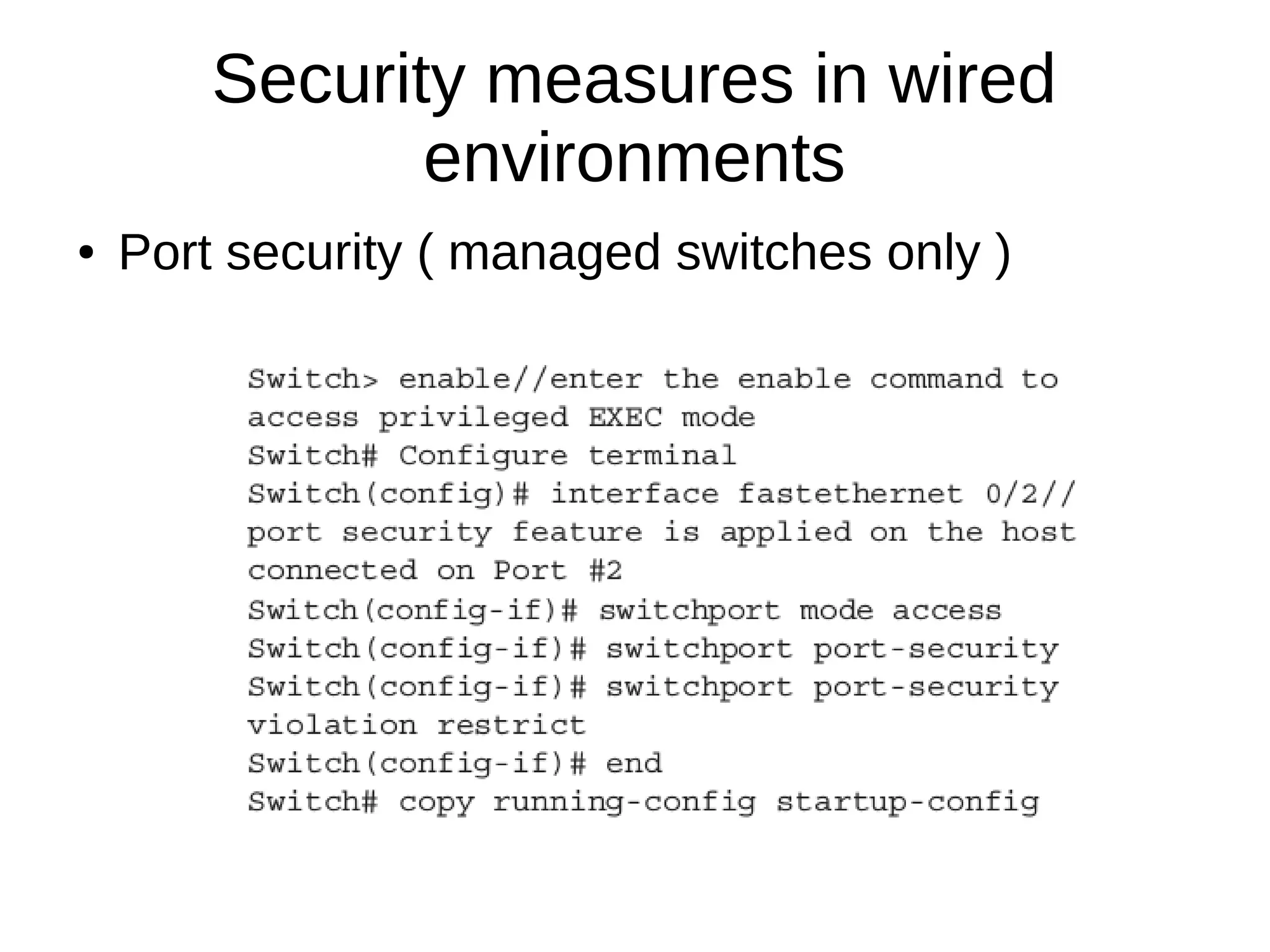 Security measures in wired
environments
● Port security ( managed switches only )
 