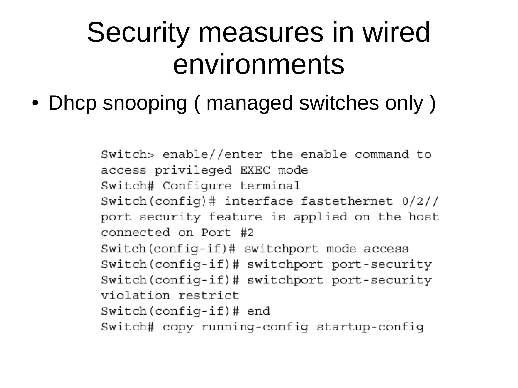 Security measures in wired
environments
● Dhcp snooping ( managed switches only )
 