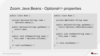 EclipseCon NullPointerException42
Zoom: Java Beans - mandatory properties
Traditionally we don’t think about mandatory (re...