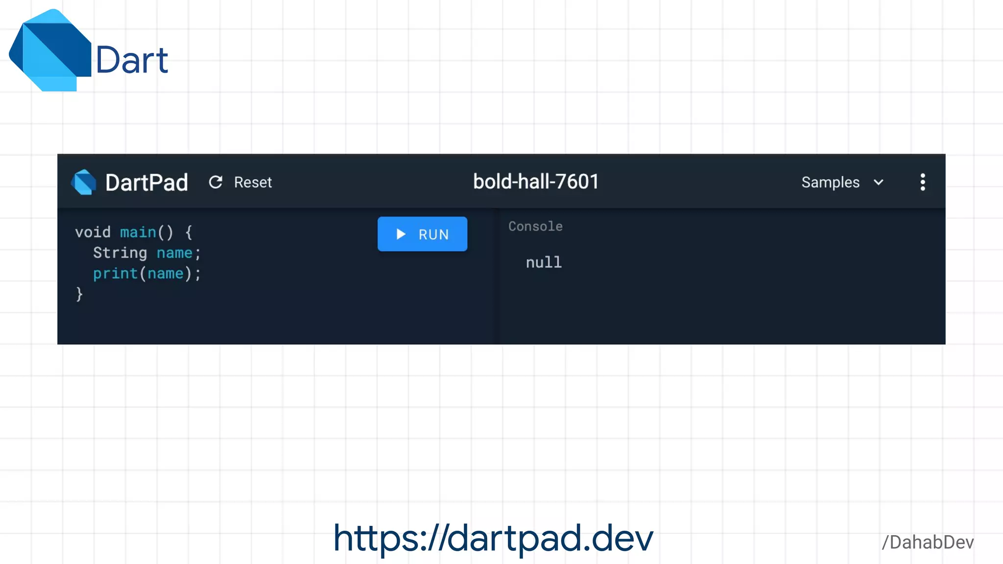 https://dartpad.dev /DahabDev
Dart
 