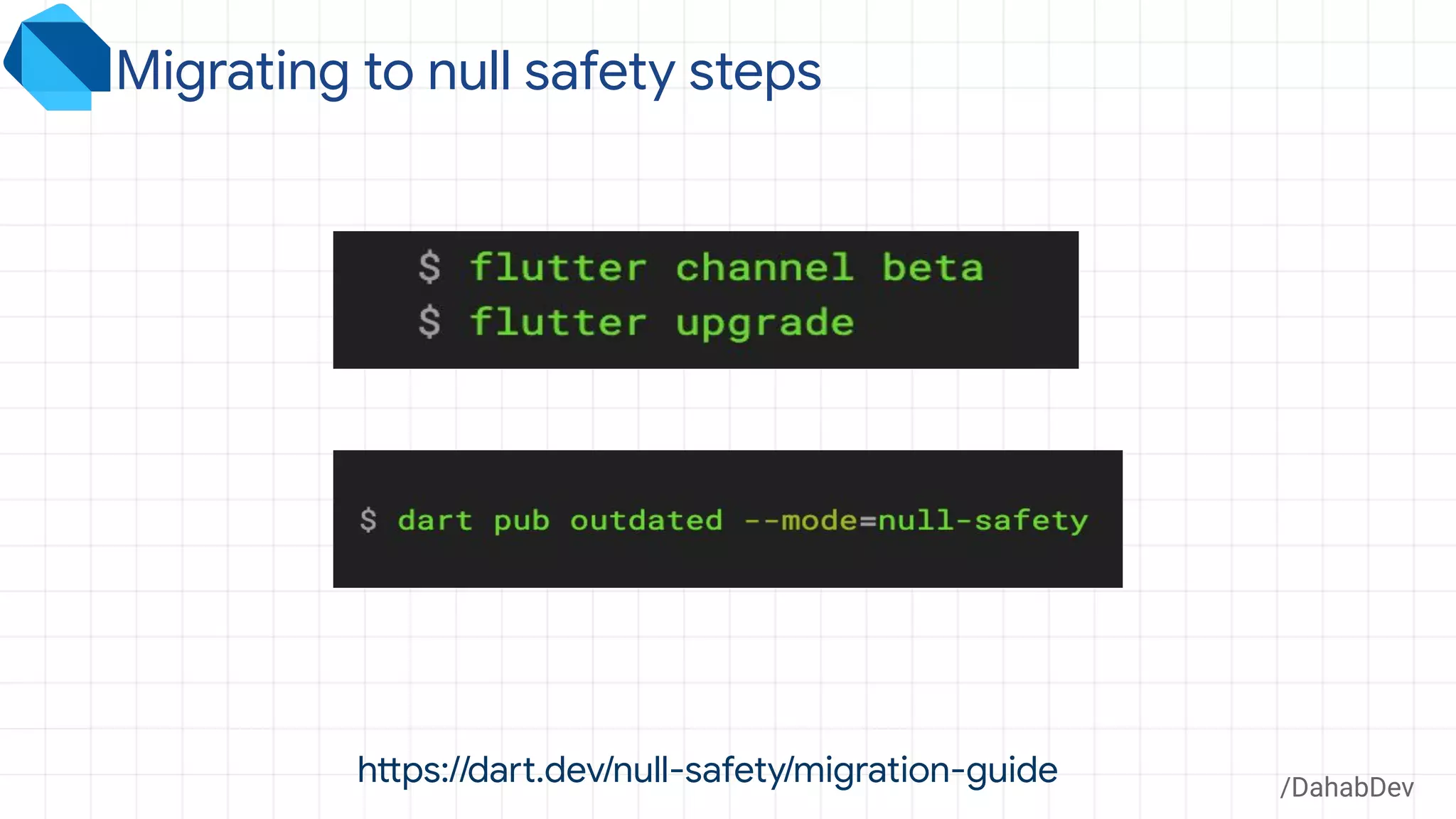 /DahabDev
Migrating to null safety steps
https://dart.dev/null-safety/migration-guide
 