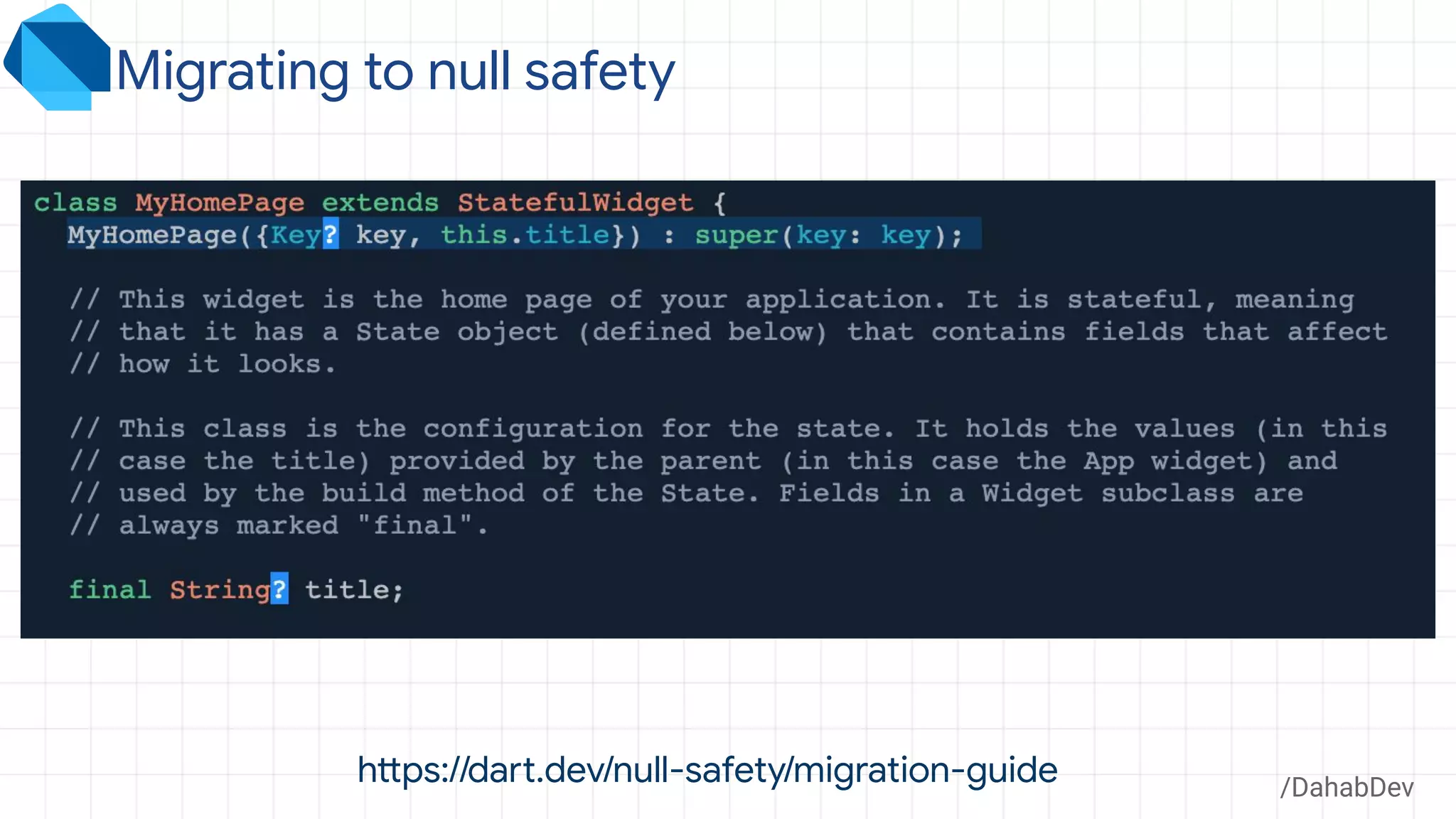 /DahabDev
Migrating to null safety
https://dart.dev/null-safety/migration-guide
 