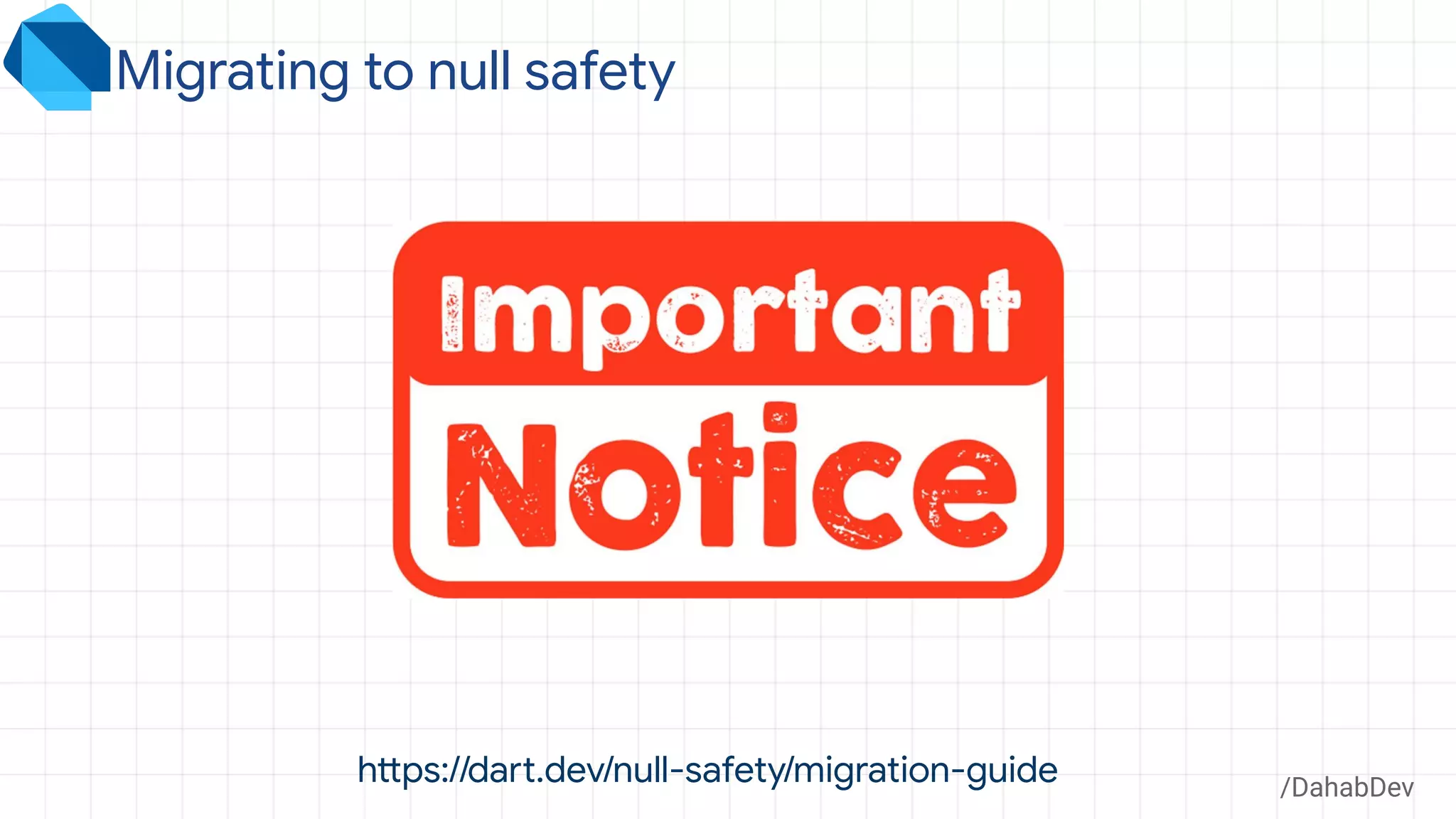 /DahabDev
Migrating to null safety
https://dart.dev/null-safety/migration-guide
 