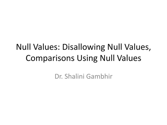 Null Values.ppt briefing about null values in SQL. Very helpful if you ...