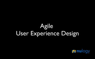 Agile  User Experience Design 