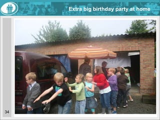 Extra big birthday party at home




34
 